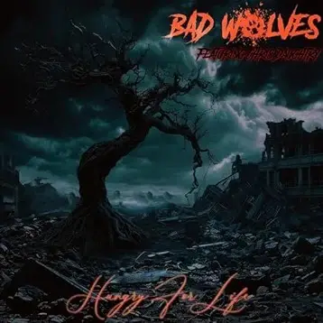Bad Wolves : Hungry for Life